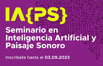 Seminario Extendido en Inteligencia Artificial y Paisaje Sonoro.