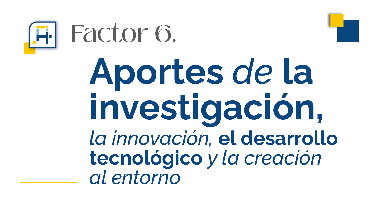  F6 Aportes de la investigación, la innovación, el desarrollo tecnológico y la creación al entorno