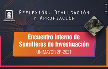 Segundo Encuentro de Semilleros de Investigación UNIMAYOR 2021.