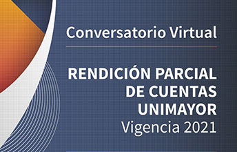 Rendición Parcial de Cuentas UNIMAYOR, Vigencia 2021.