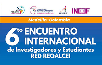 6to. Encuentro Internacional de Investigadores y Estudiantes Red REOALCeI.