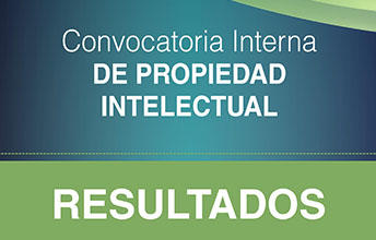 Resultados de la Convocatoria Interna de Propiedad Intelectual.