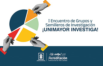 I Encuentro de Grupos y Semilleros de Investigación ‘UNIMAYOR Investiga’.