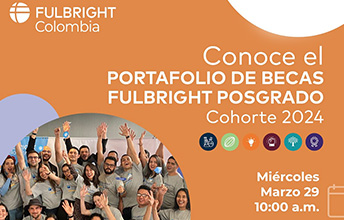 Fulbright presenta Portafolio de Becas de Posgrado 2023.