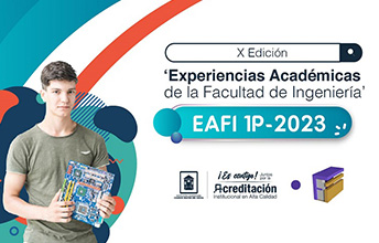 X Edición Experiencias Académicas de la Facultad de Ingeniería, EAFI 2023.