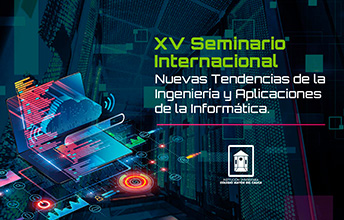 XV Seminario Internacional Nuevas Tendencias de la Ingeniería y Aplicaciones de la Informática.