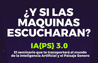 Seminario extendido de Inteligencia Artificial y Paisaje Sonoro 3.0.