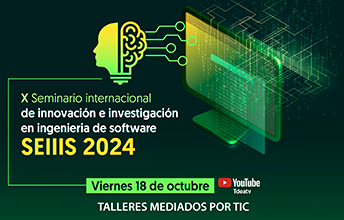 X Seminario Internacional en Investigación e Innovación en Ingeniería de Software – SEIIIS 2024.