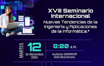 XVIII Seminario Internacional Nuevas Tendencias de la Ingeniería y Aplicaciones de la Informática.