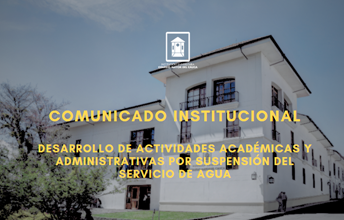 Desarrollo de Actividades Académicas y Administrativas por Suspensión del Servicio de Agua.