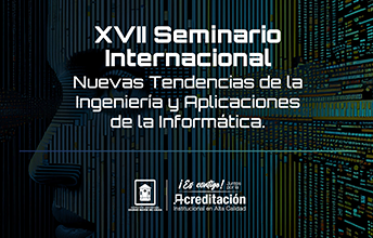 XVII Seminario Internacional Nuevas Tendencias de la Ingeniería y Aplicaciones de la Informática.