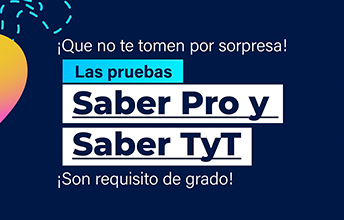Las pruebas Saber pro y Saber TyT son requisito de grado.