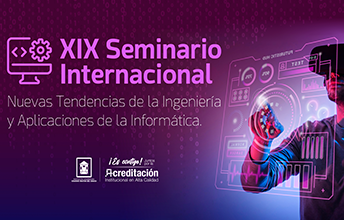 XIX Seminario Internacional Nuevas Tendencias de la Ingeniería y Aplicaciones de la Informática.