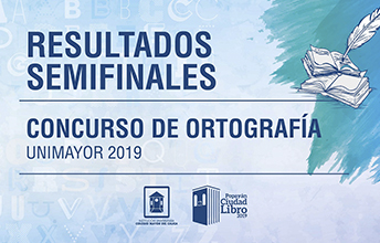Resultados Semifinal del Concurso de Ortografía UNIMAYOR 2019.